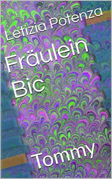 Fräulein Bic: Tommy (Le avventure di Fräulein Bic Vol. 2)